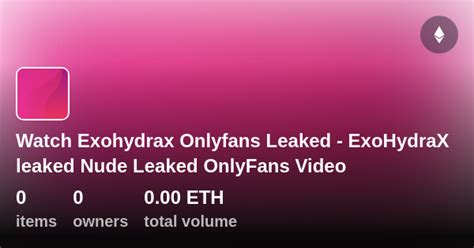 exohydrax onlyfans|Exohydraxs Videos: Webcam Porn Videos & Onlyfans,。